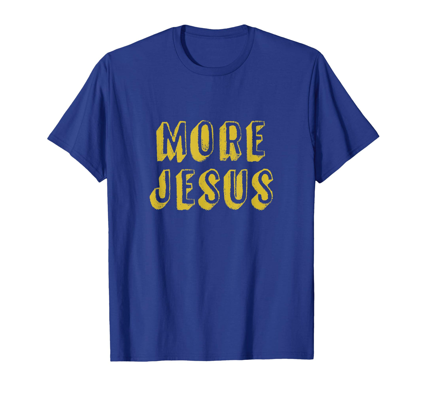 More Jesus Christian design with distressed 3D font T-Shirt