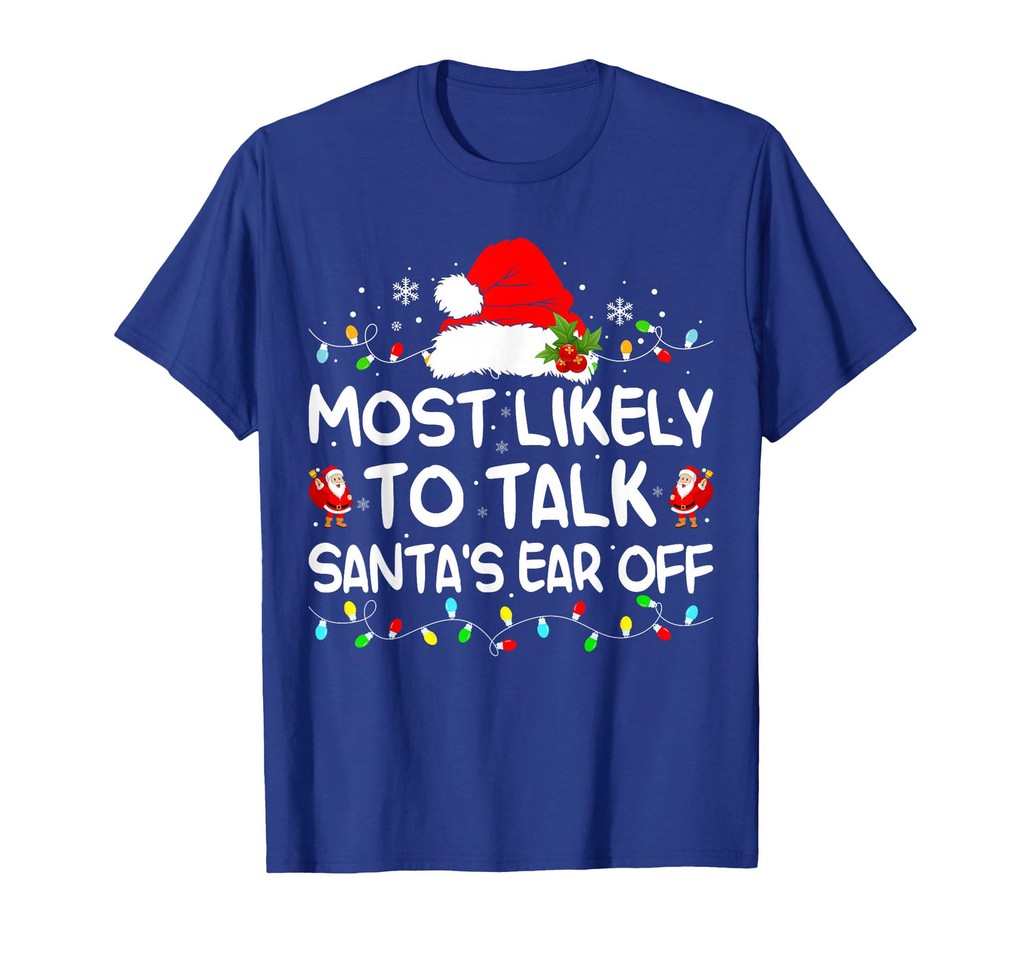 Most Likely to Talk Santa's Ear Off Funny Christmas Family T-Shirt