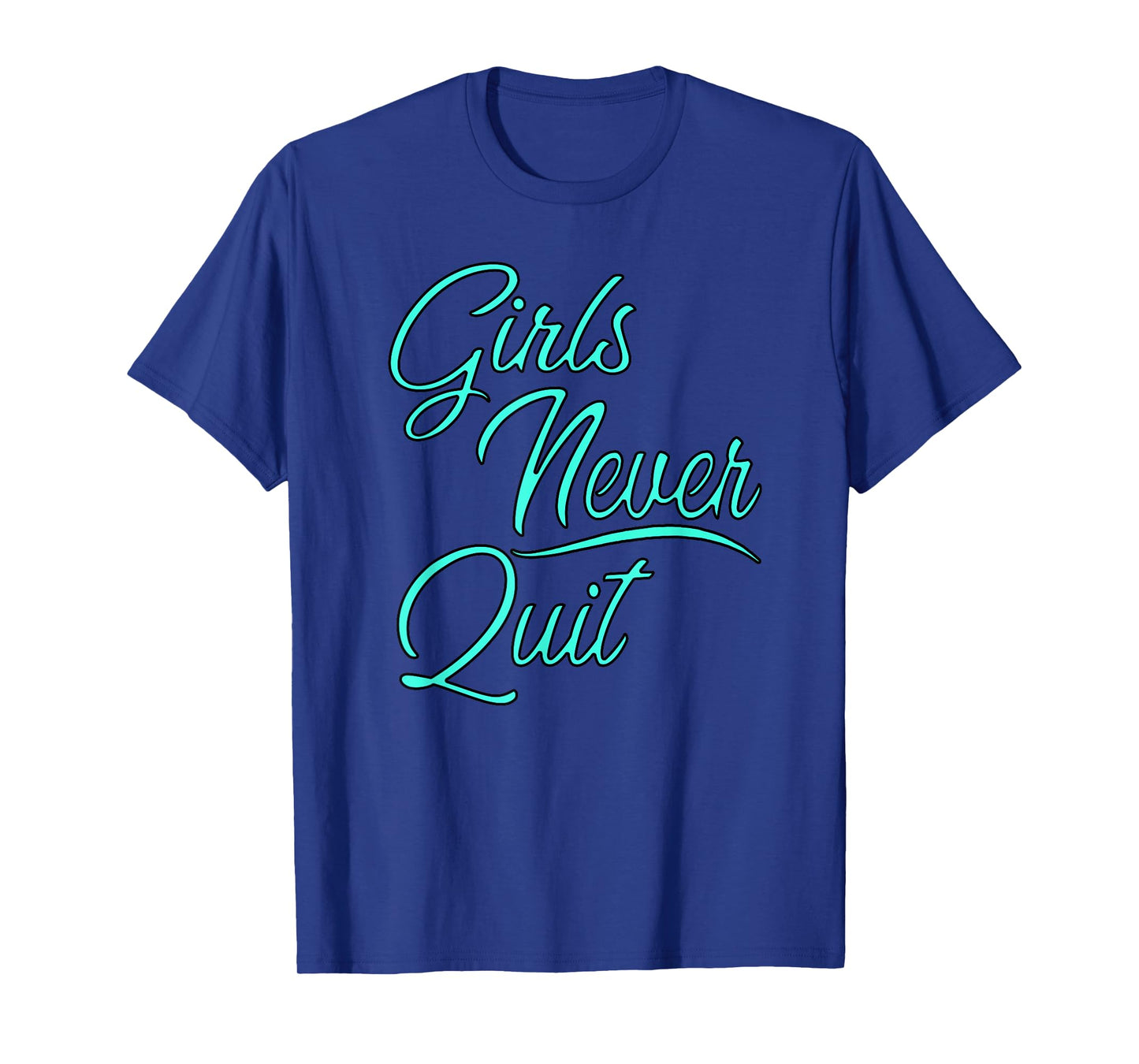 Girls sports apparel Girls Never Quit turquoise t-shirt T-Shirt