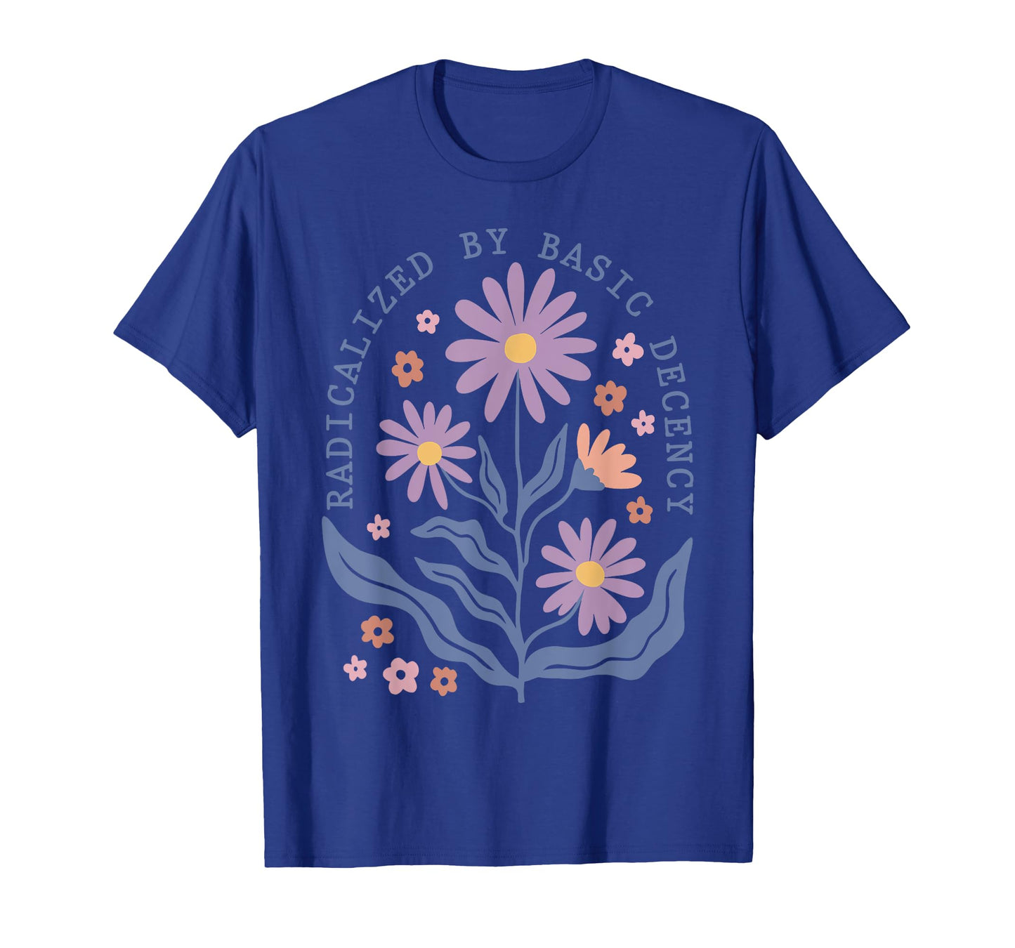 Floral Radicalized by Basic Decency Funny Democracy Women T-Shirt