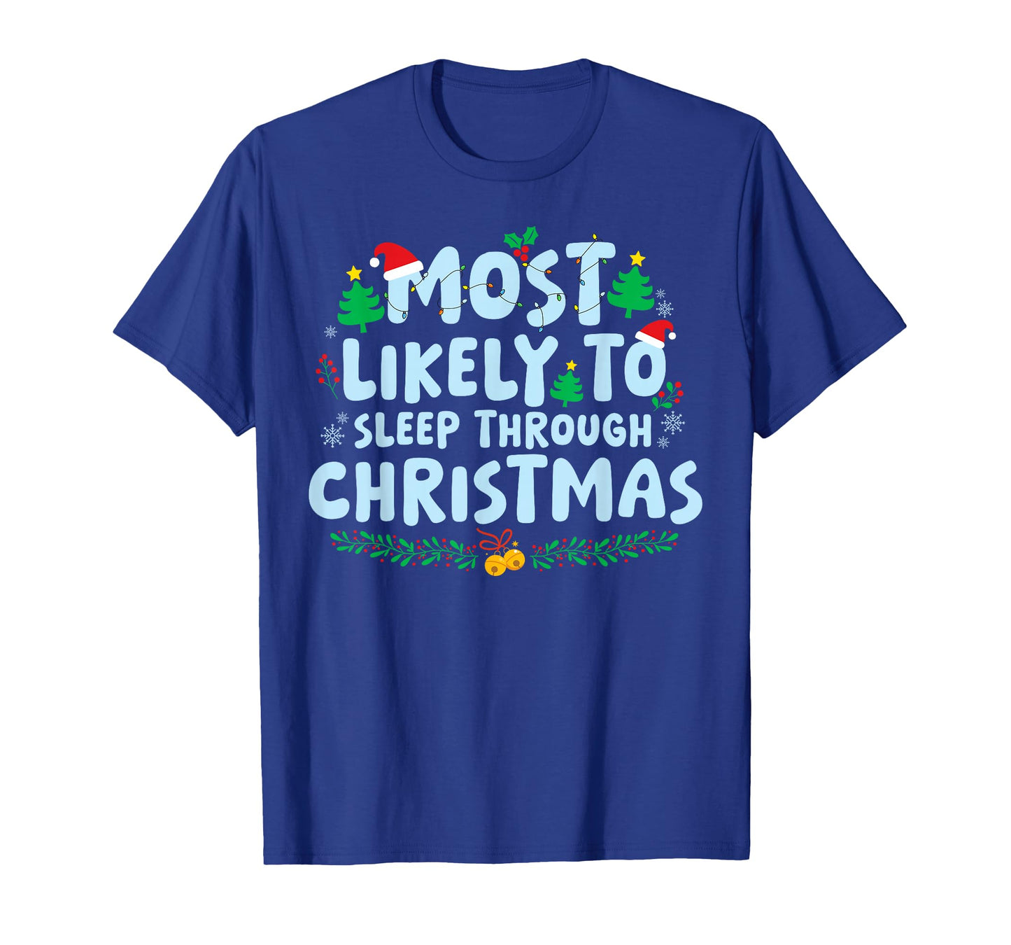 Most Likely to Sleep Through Christmas Family Matching Xmas T-Shirt