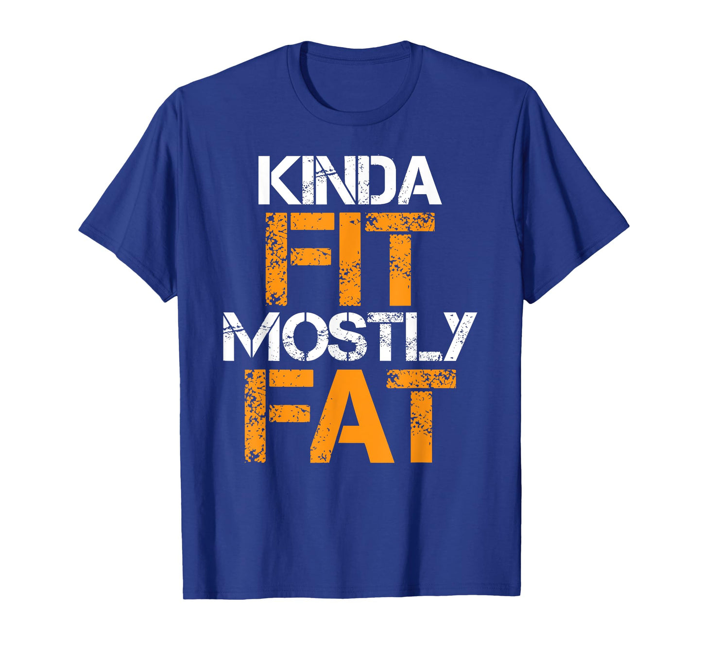 Kinda Fit Mostly Fat Fitness Funny Workout Exercise Gym T-Shirt
