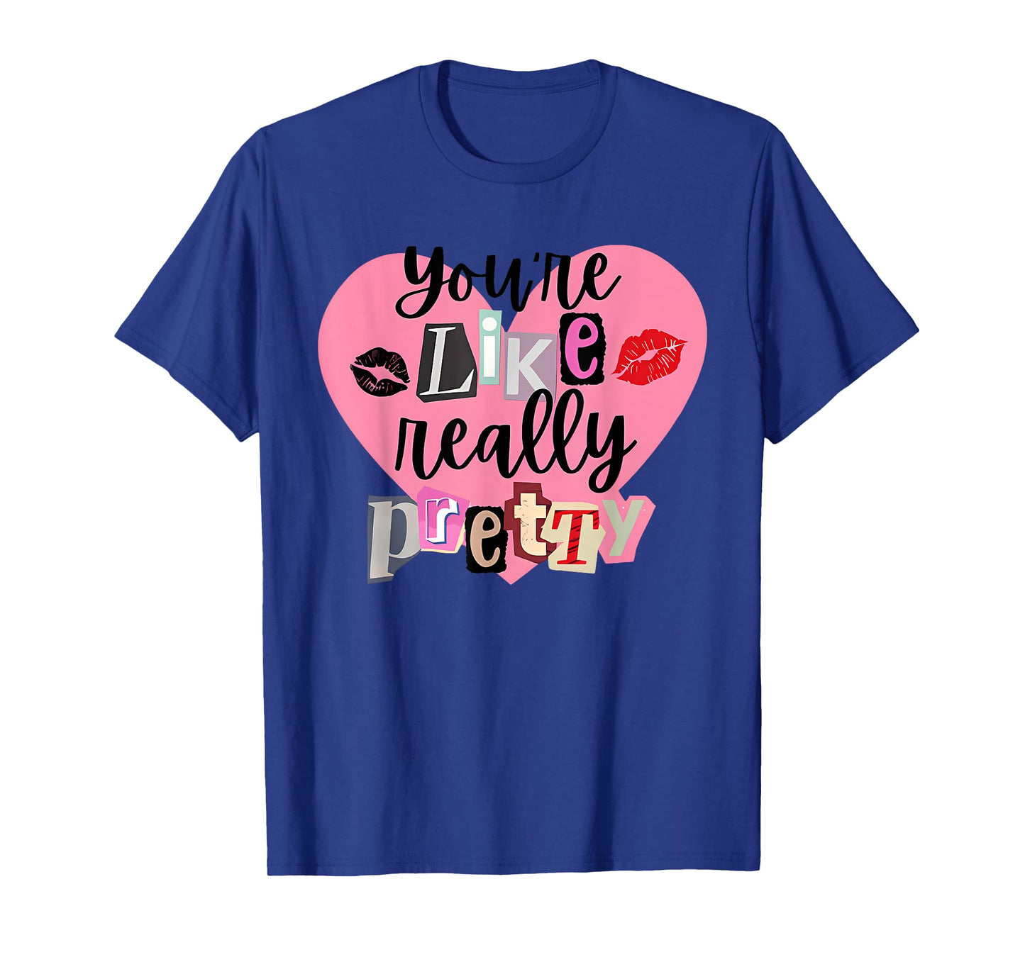 You're Like Really Pretty Apparel T-Shirt
