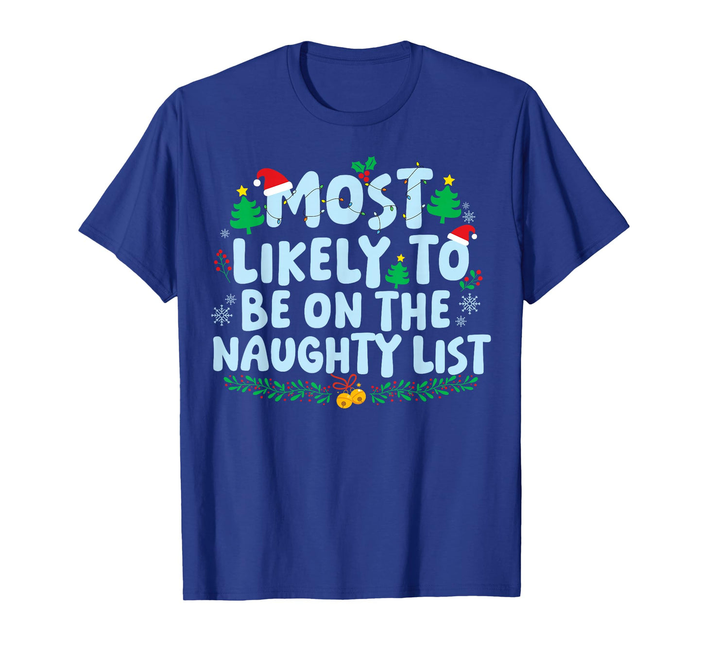 Most Likely to Be On The Naughty List Family Matching Xmas T-Shirt