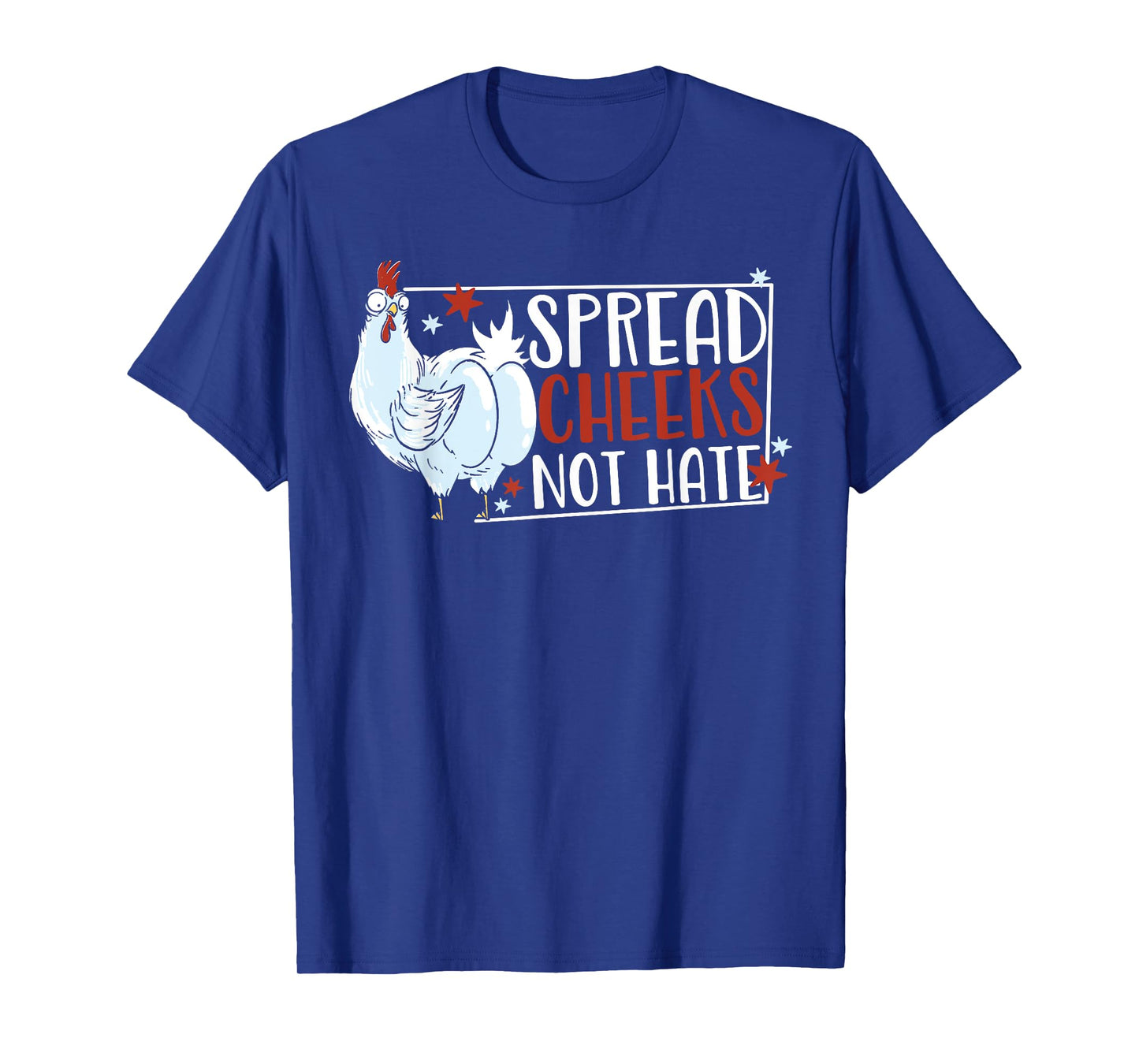 Spread Cheeks Not Hate T-Shirt