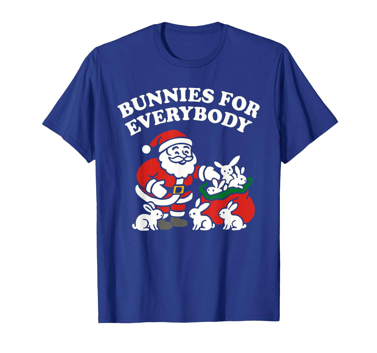 Bunnies for Everybody, Christmas Bunny Rabbit Santa Claus T-Shirt