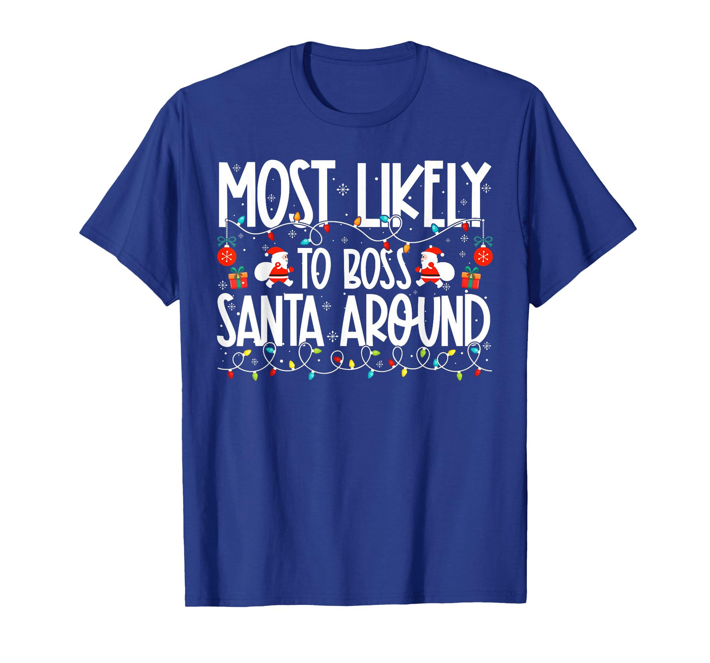 Most Likely to Boss Santa Around Family Christmas T-Shirt
