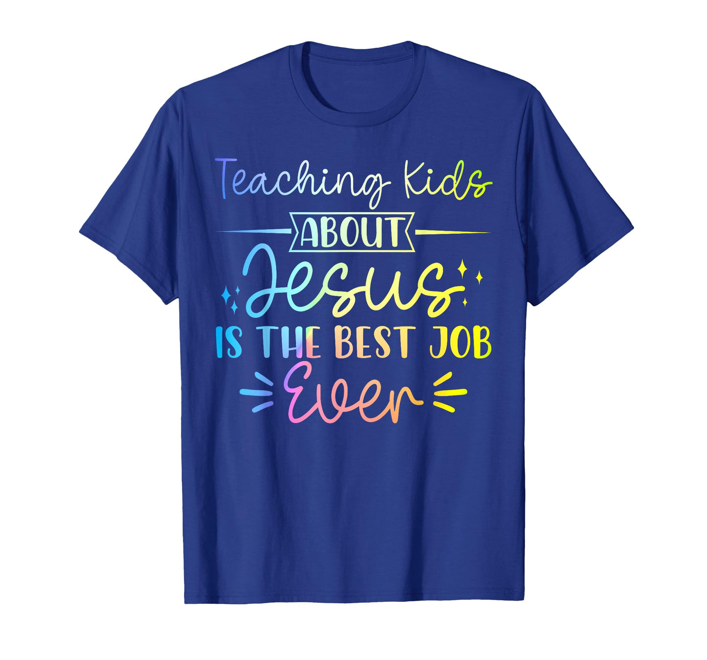 Teaching Kids About Jesus Is The Best Job Ever T-Shirt