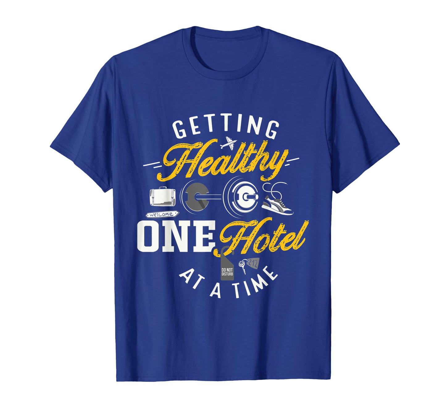 Funny Travel Workout Gear On The Road Getting Healthy Hotel T-Shirt