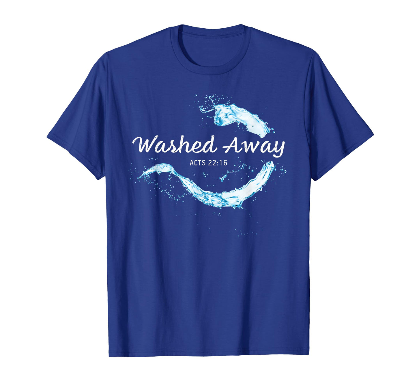 He Washed Away My Sin – Christian Faith Baptism Acts 22:16 T-Shirt