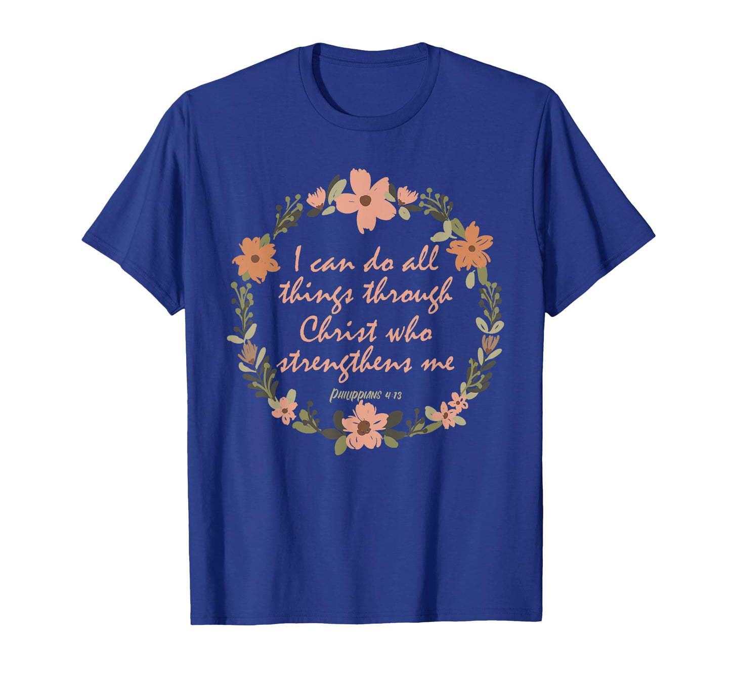 I can do all things through Christ who strenghens me Bible T-Shirt