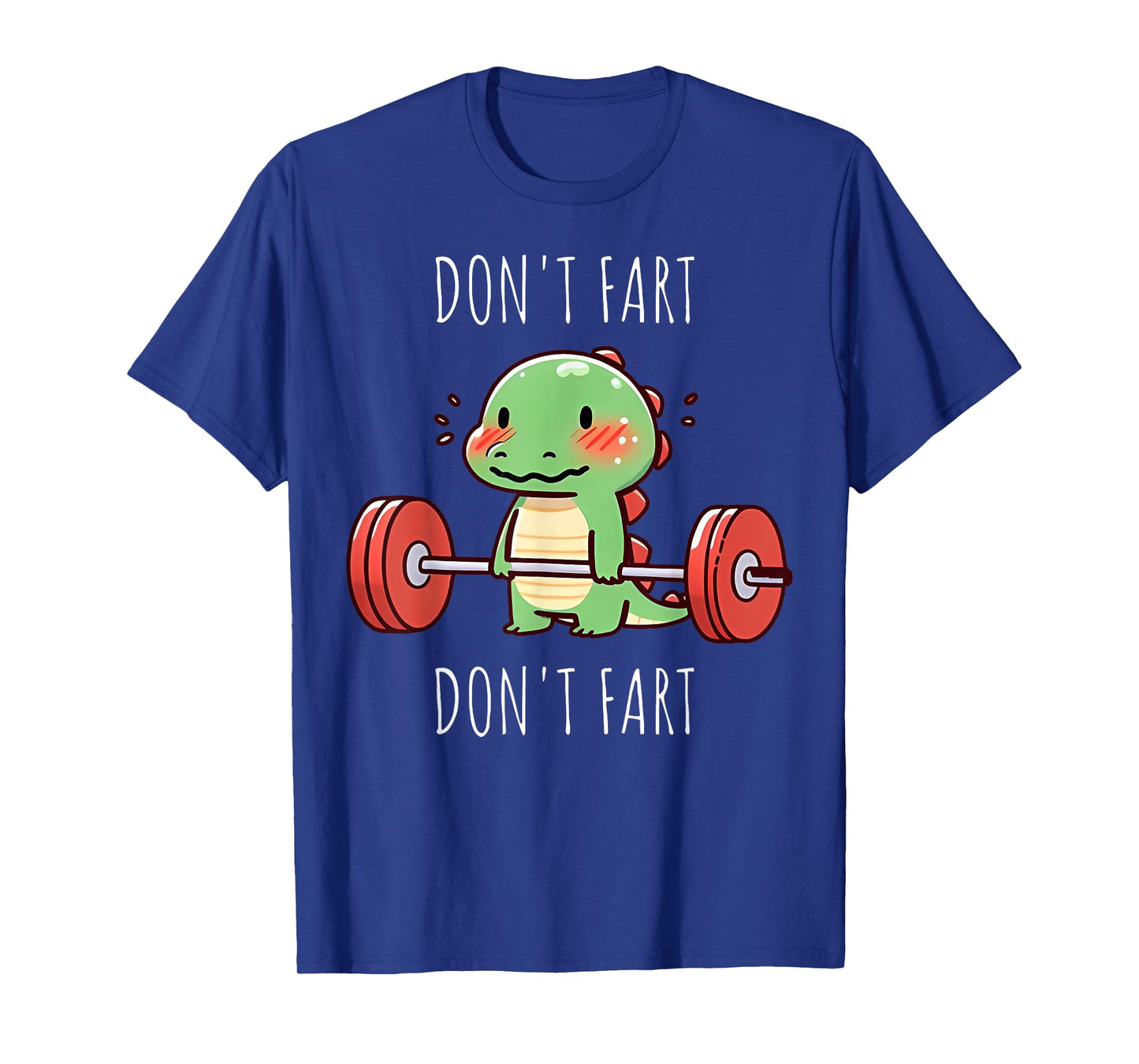 Don't Fart Dinosaur Gym Weight Lifting Workout Fitness T-Shirt