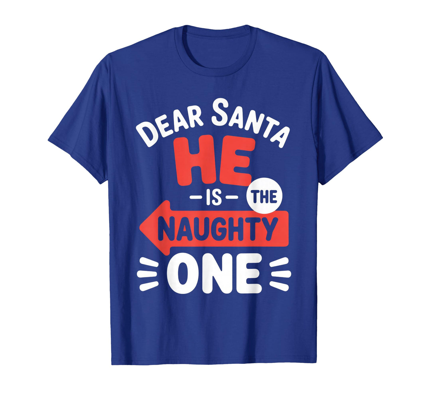 Dear Santa He is The Naughty One Christmas Family Fun T-Shirt