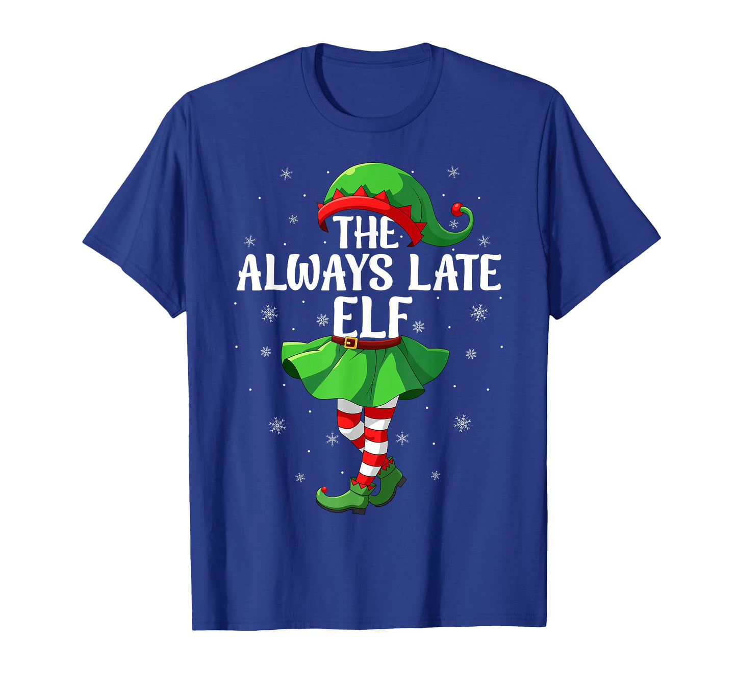 Always Late Elf Christmas Girls Women Elf Squad Xmas Family T-Shirt