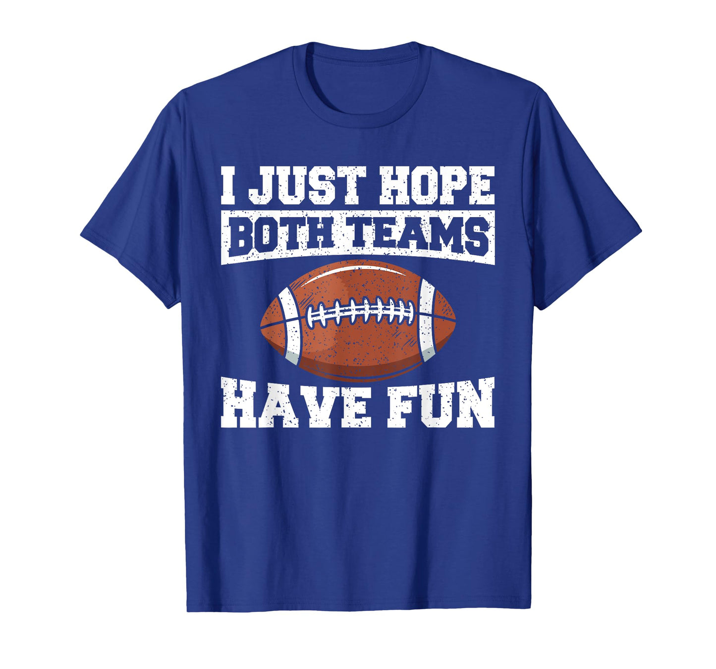 Sport Lover Apparel Football I Just Hope Both Teams Have Fun American Football T-Shirt