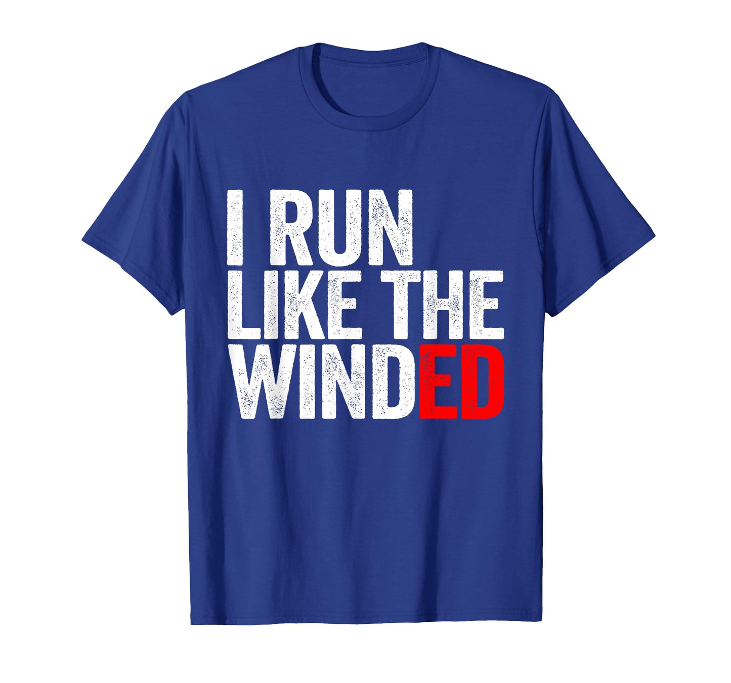 I Run Like The Winded Running Conditioning Runner T-Shirt