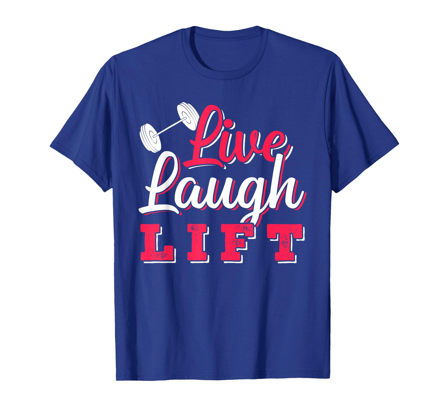 Live Laugh Lift Gym And Fitness Design For Women T-Shirt