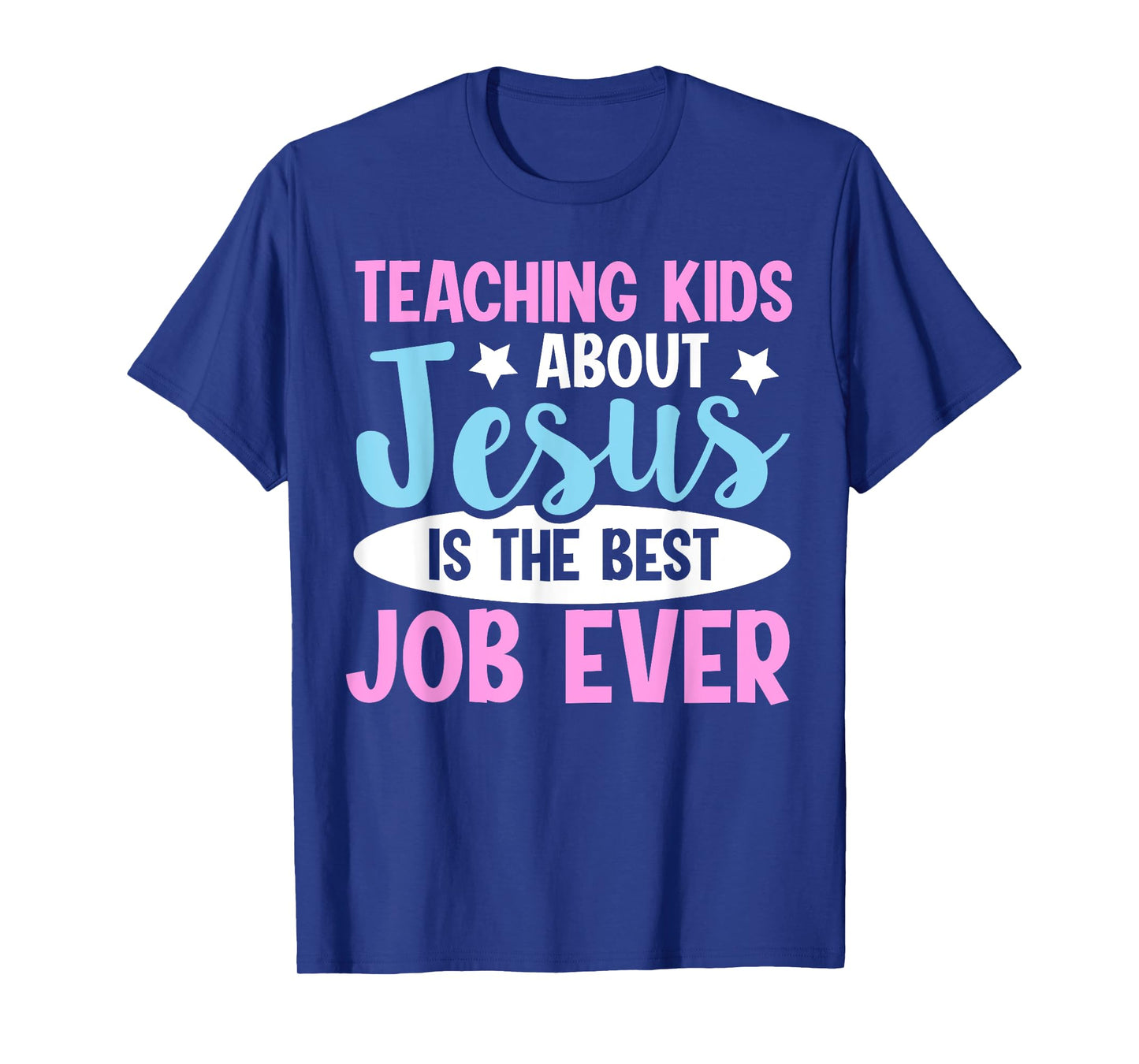 Teaching Kids About Jesus Is The Best Job Ever T-Shirt