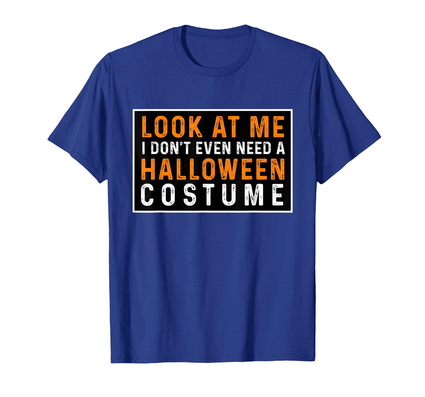 Look at ME I Don't Even Need A Halloween Costume 2025 T-Shirt