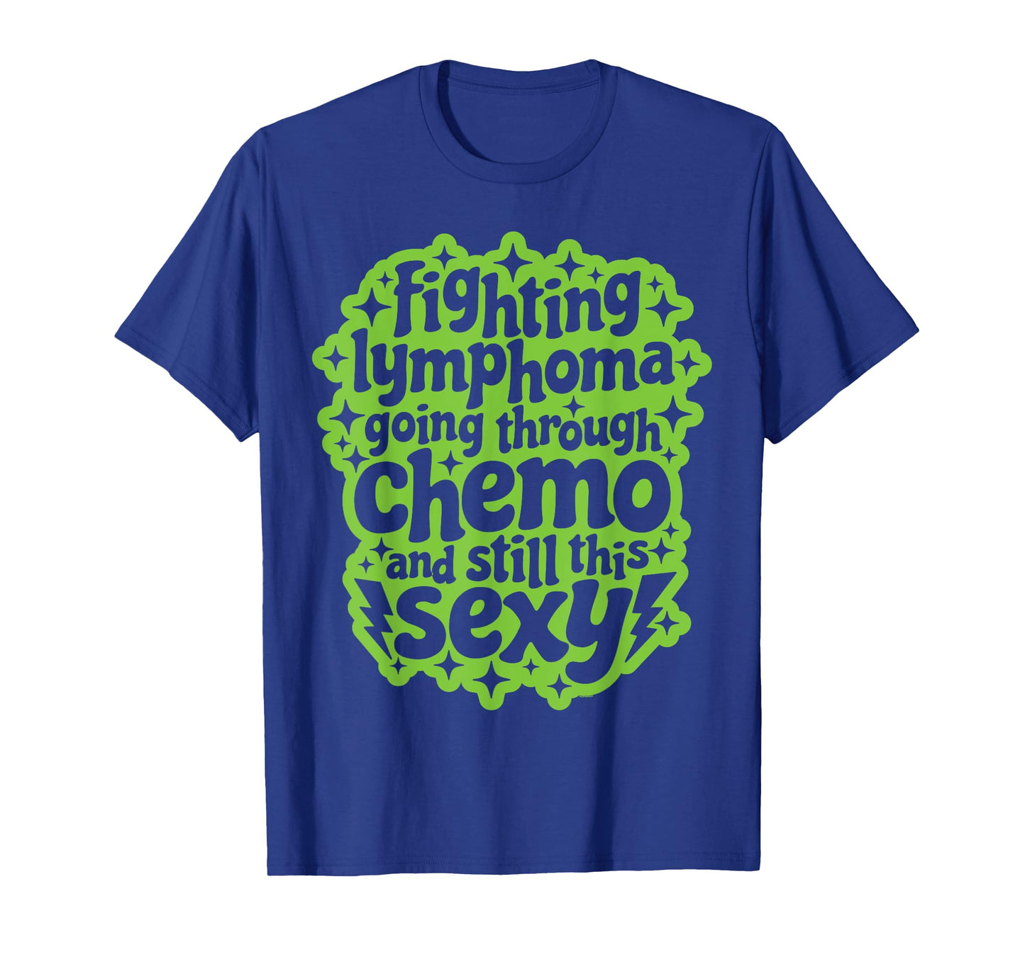 Fighting Lymphoma Chemo and Still This Sexy Funny Quote T-Shirt