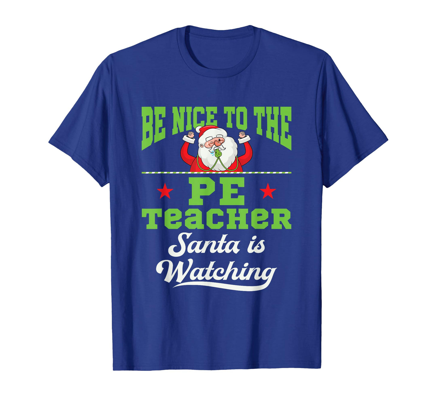 PE Teacher Christmas Santa is Watching Gym Coach Phys Ed Men Women T-Shirt
