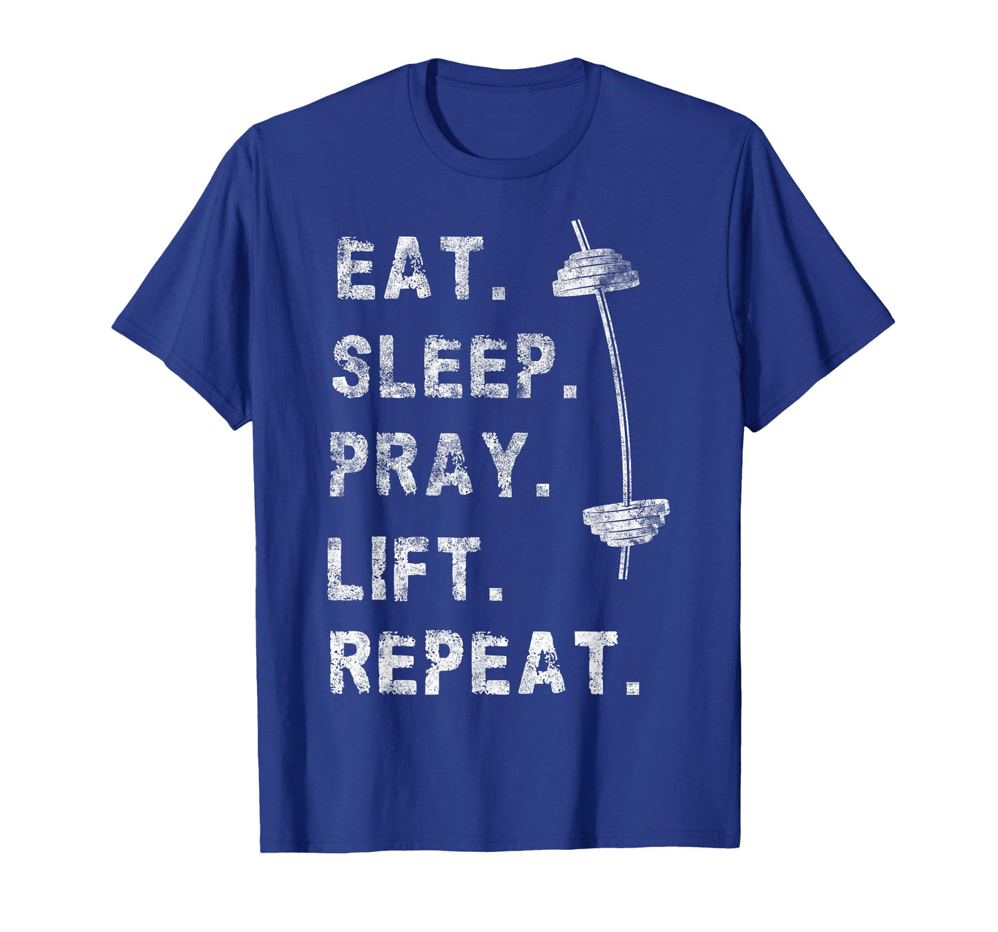 Eat Sleep Pray Lift Repeat Gym Tee Christian Funny Workout T-Shirt