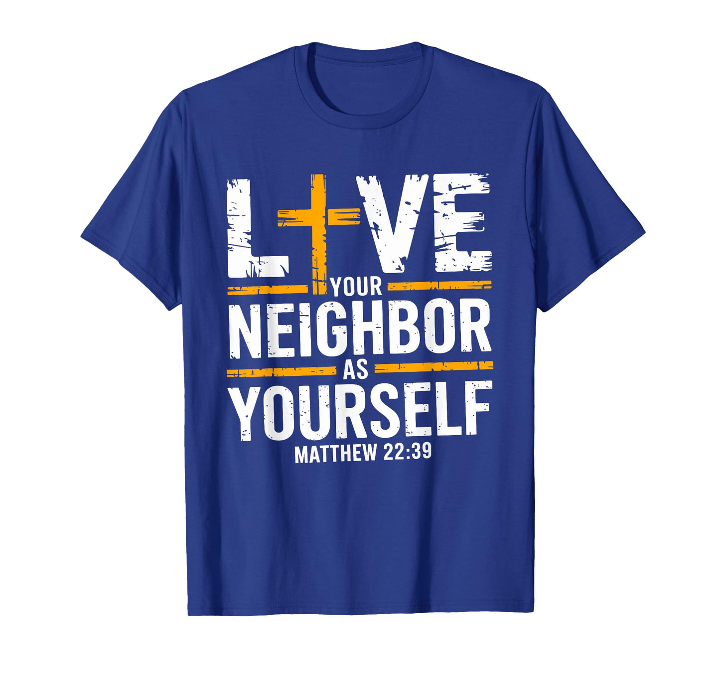 Love Your Neighbor As Yourself T-Shirt