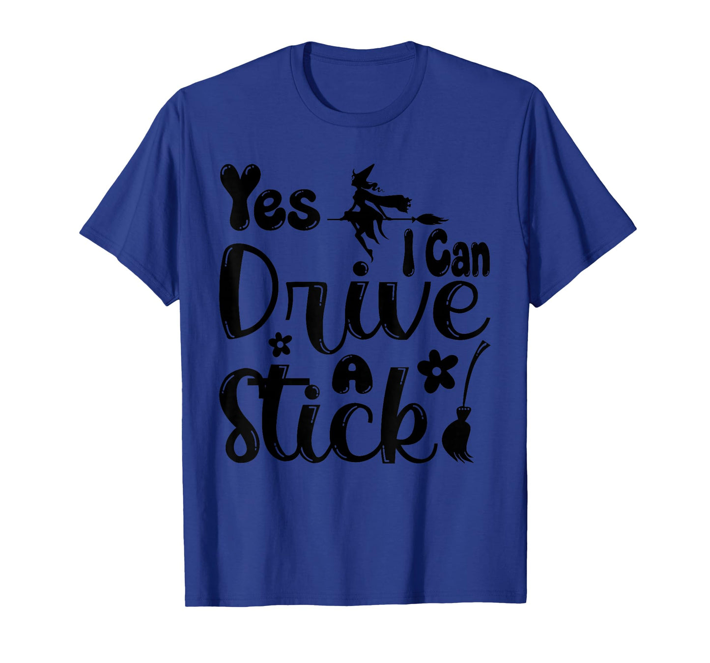 Yes I Can Drive a Stick Funny Halloween Witch Women Girl T-Shirt