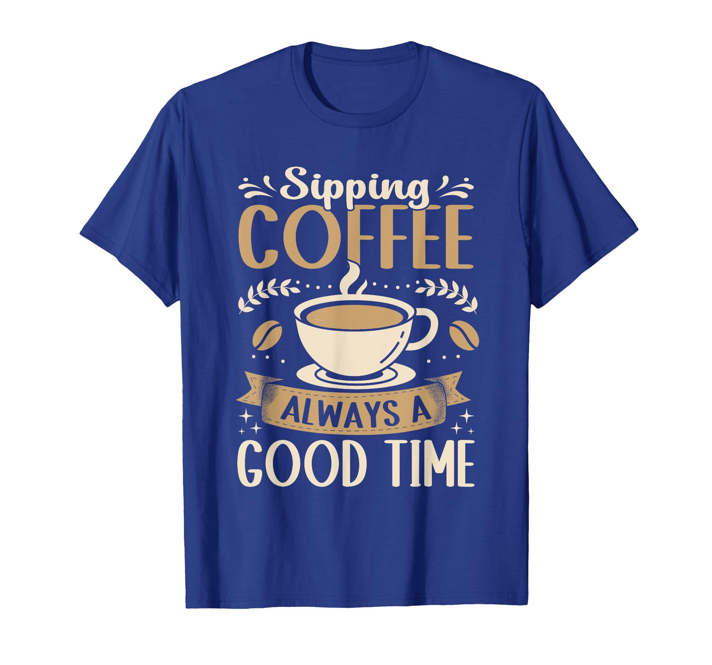 Funny Sipping Coffee Always A Good Time Espresso T-Shirt