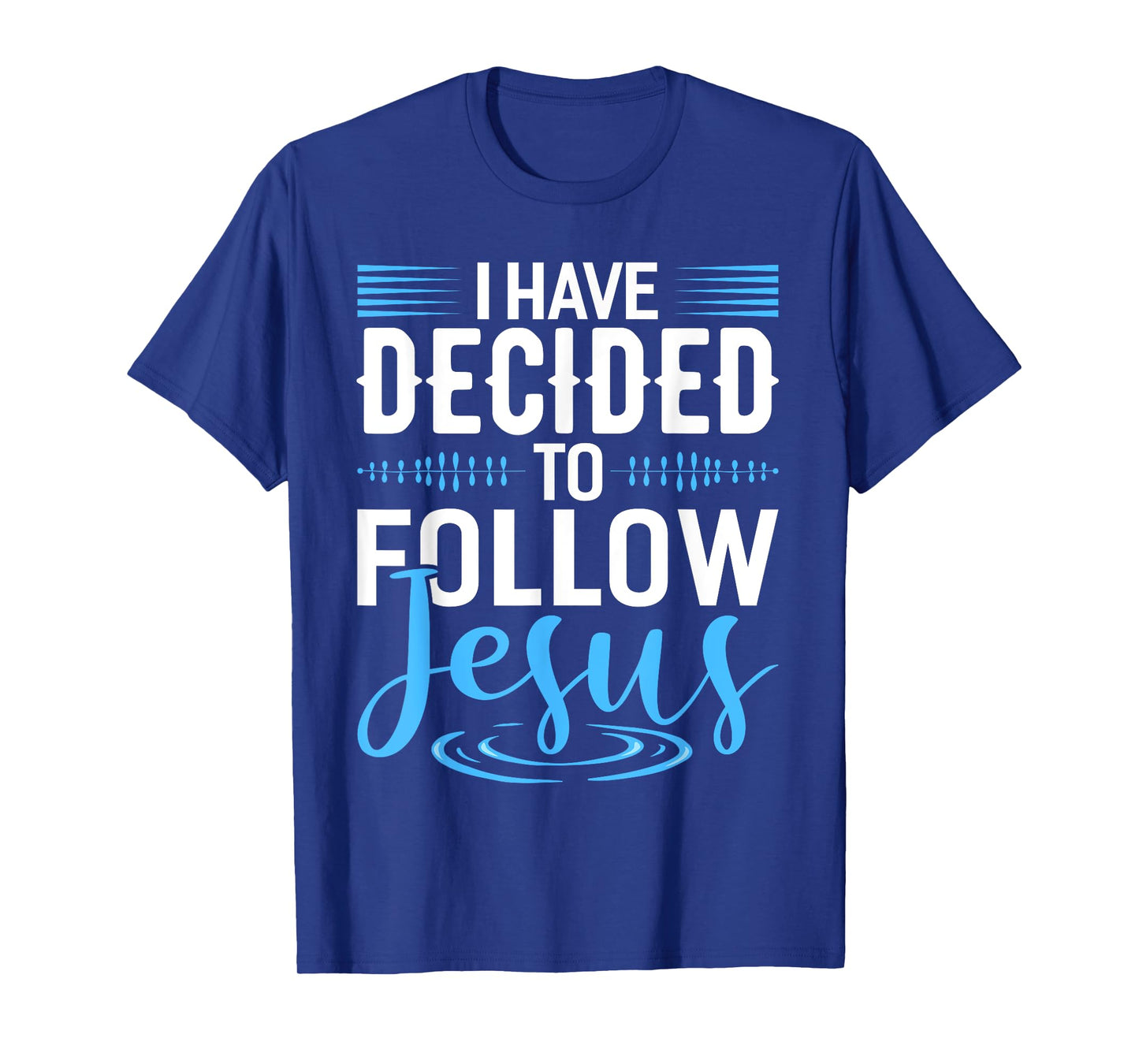 I Have Decided To Follow Jesus Shirt Christian Shirts God T-Shirt