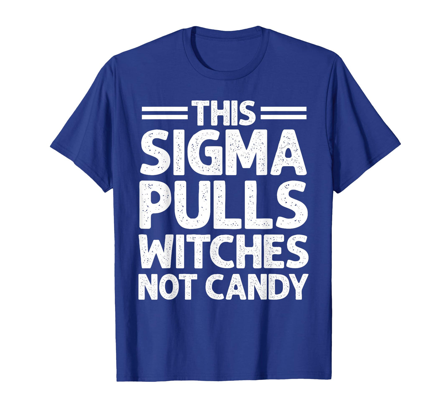This Sigma Pulls Witches Not Candy Funny Halloween T-Shirt
