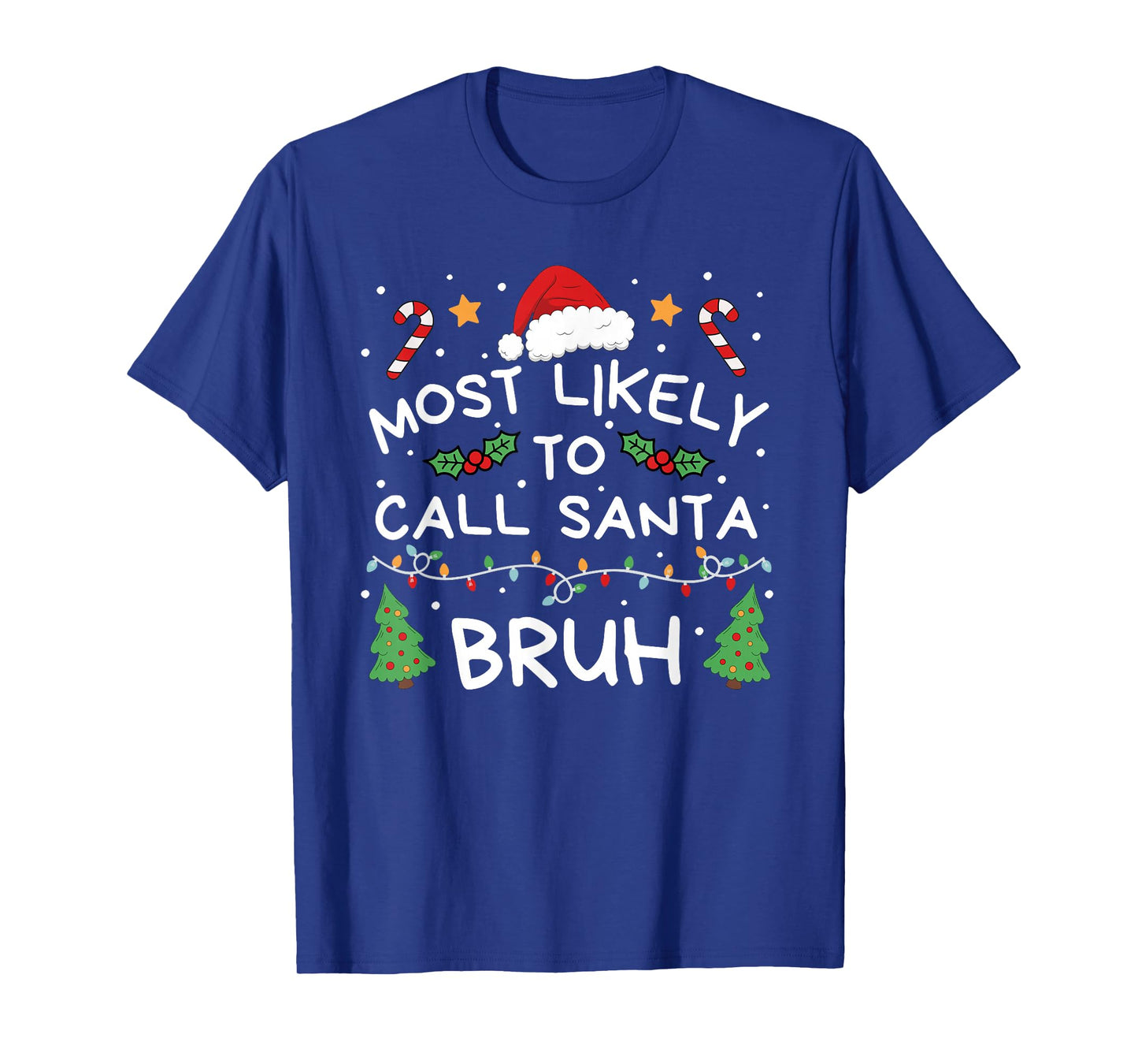 Most Likely to Call Santa Bruh Christmas Family Matching T-Shirt