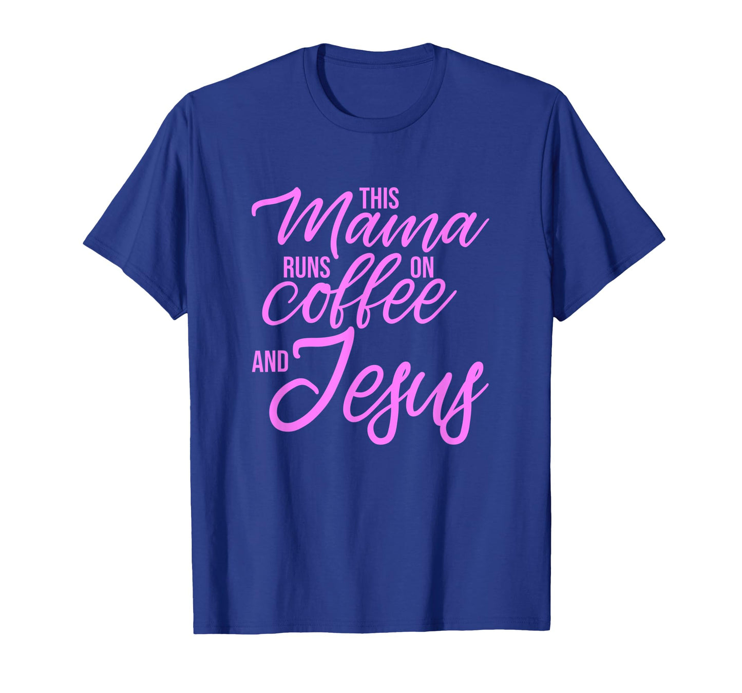 This Mama Runs On Coffee And Jesus - Christian Mother T-Shirt