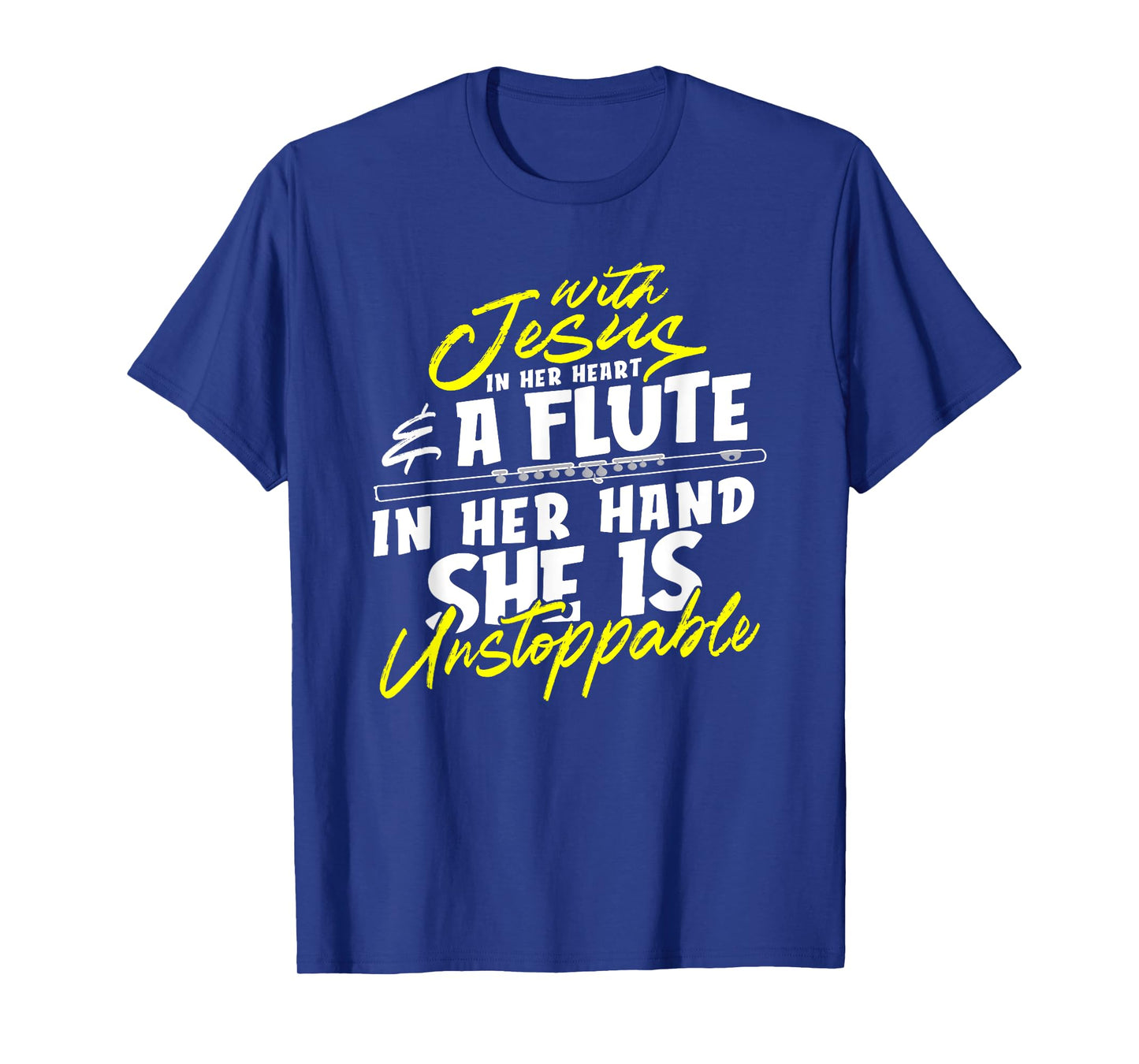 With Jesus In Heart A Flute In Her Hand She Is Unstoppable T-Shirt