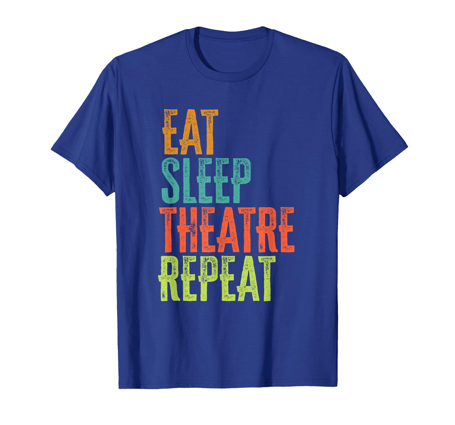 Retro Eat Sleep Theatre Repeat Rehearsal Audition Act Legend T-Shirt