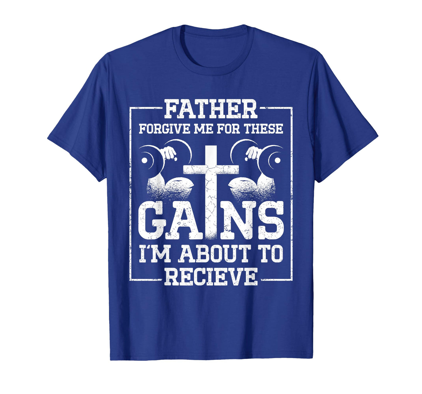 Father Forgive Me For These Gains Im About To Receive T-Shirt