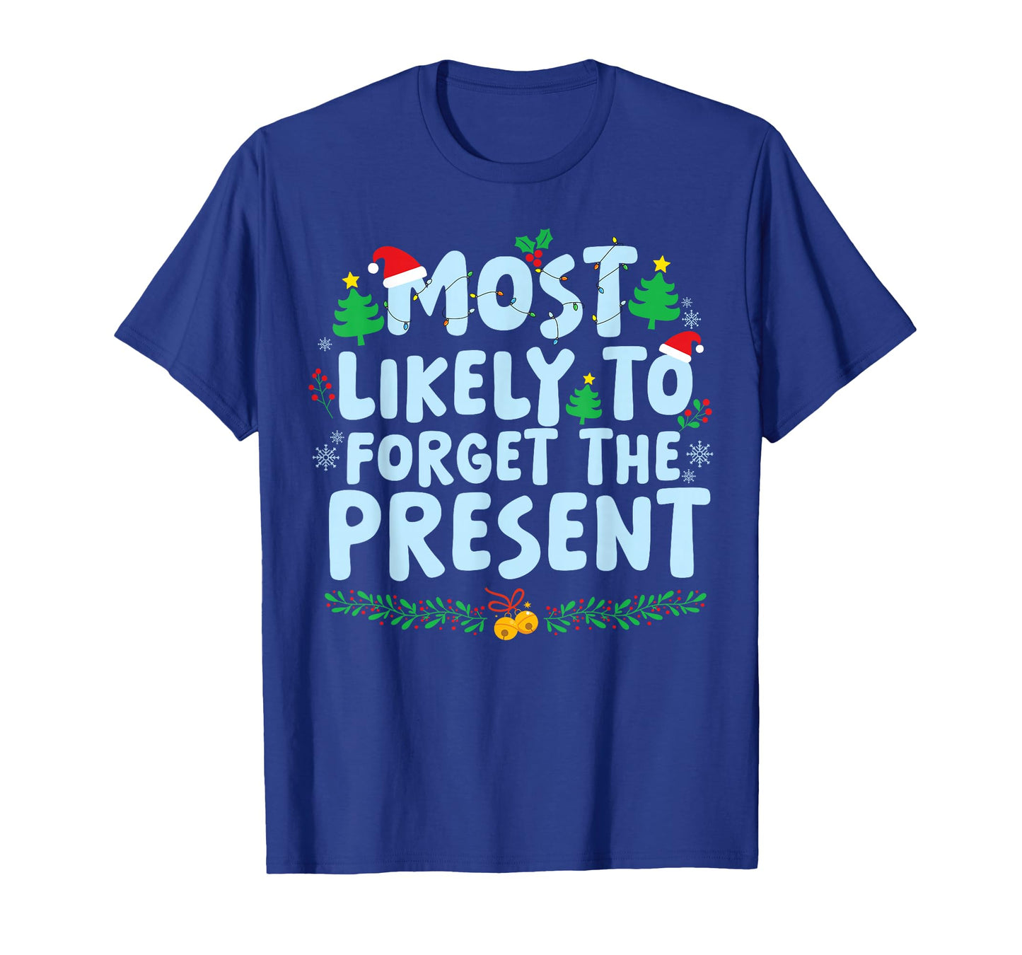 Most Likely to Forget The Presents Family Matching Christmas T-Shirt
