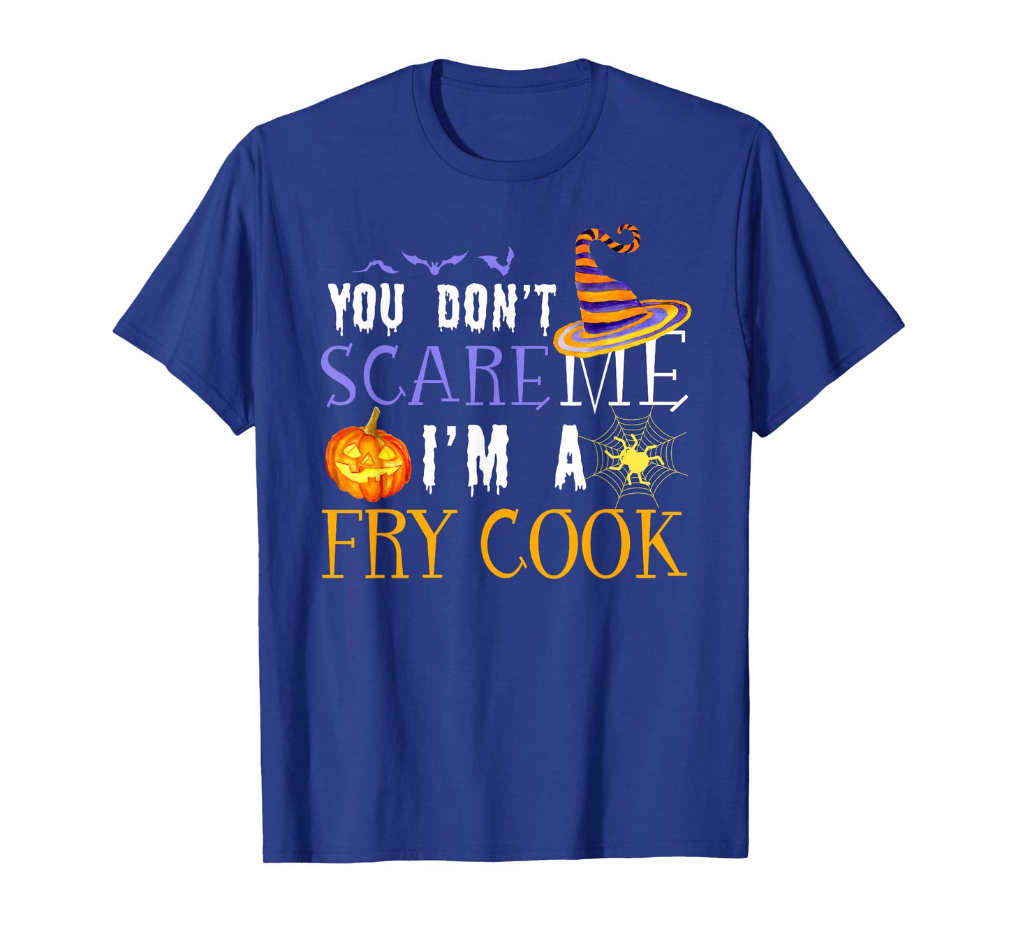 You Don't Scare Fry Cook Halloween Saying Fun T-Shirt