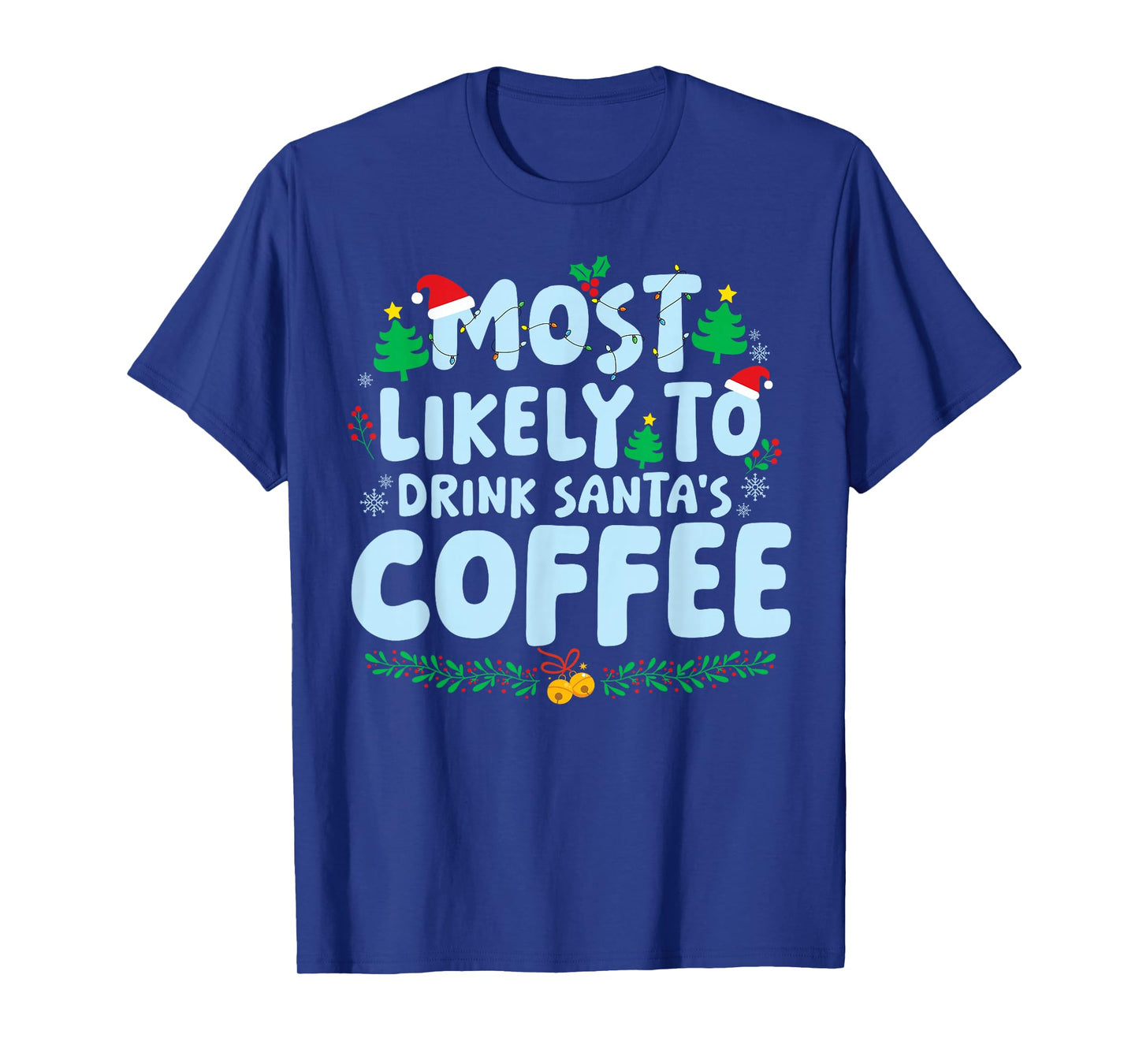 Most Likely to Drink Santa's Coffee Family Matching Xmas T-Shirt