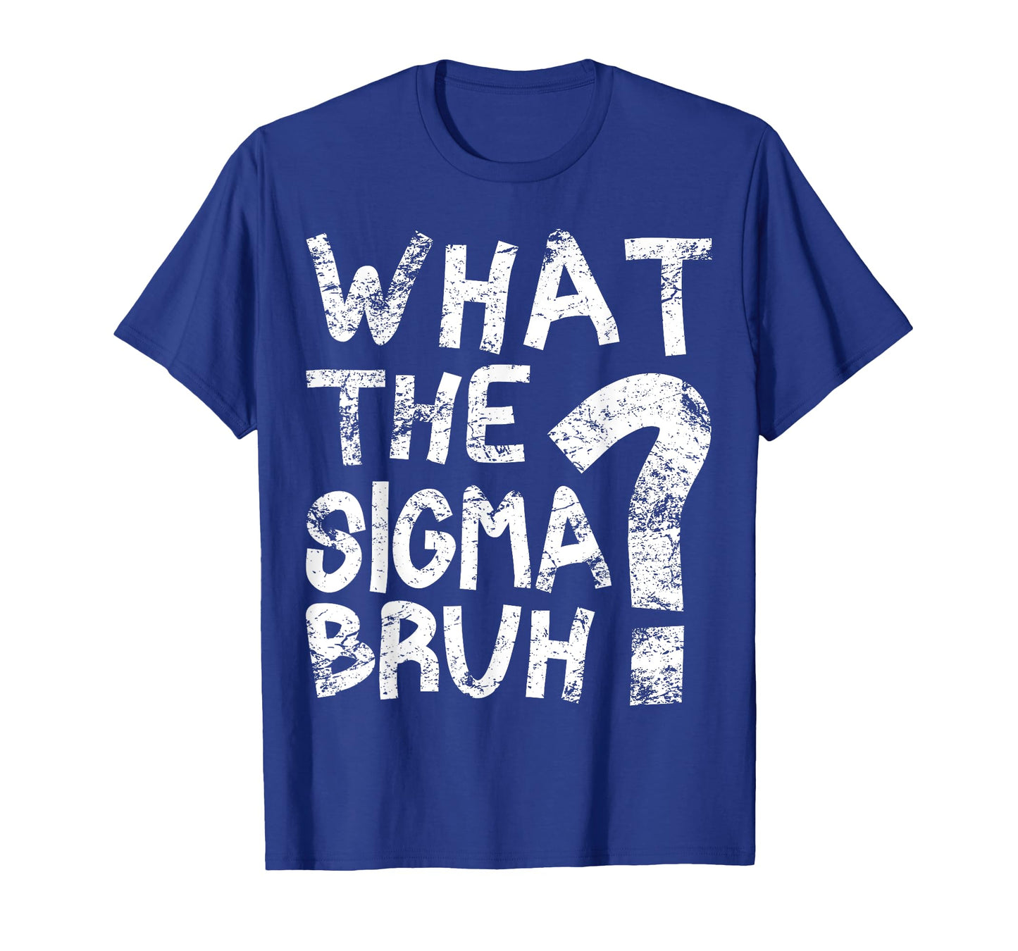 Bro What The Sigma? Funny Kids Teens Youth Meme T-Shirt