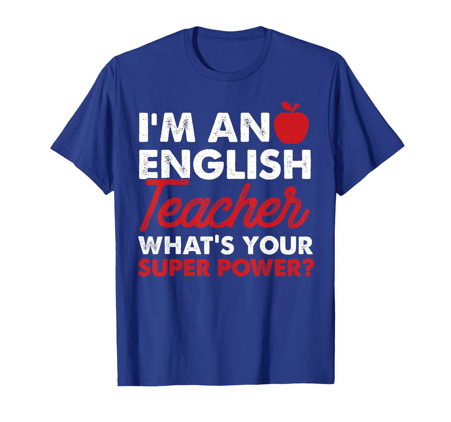I'm An English Teacher What's Your Super Power Tees Gift T-Shirt