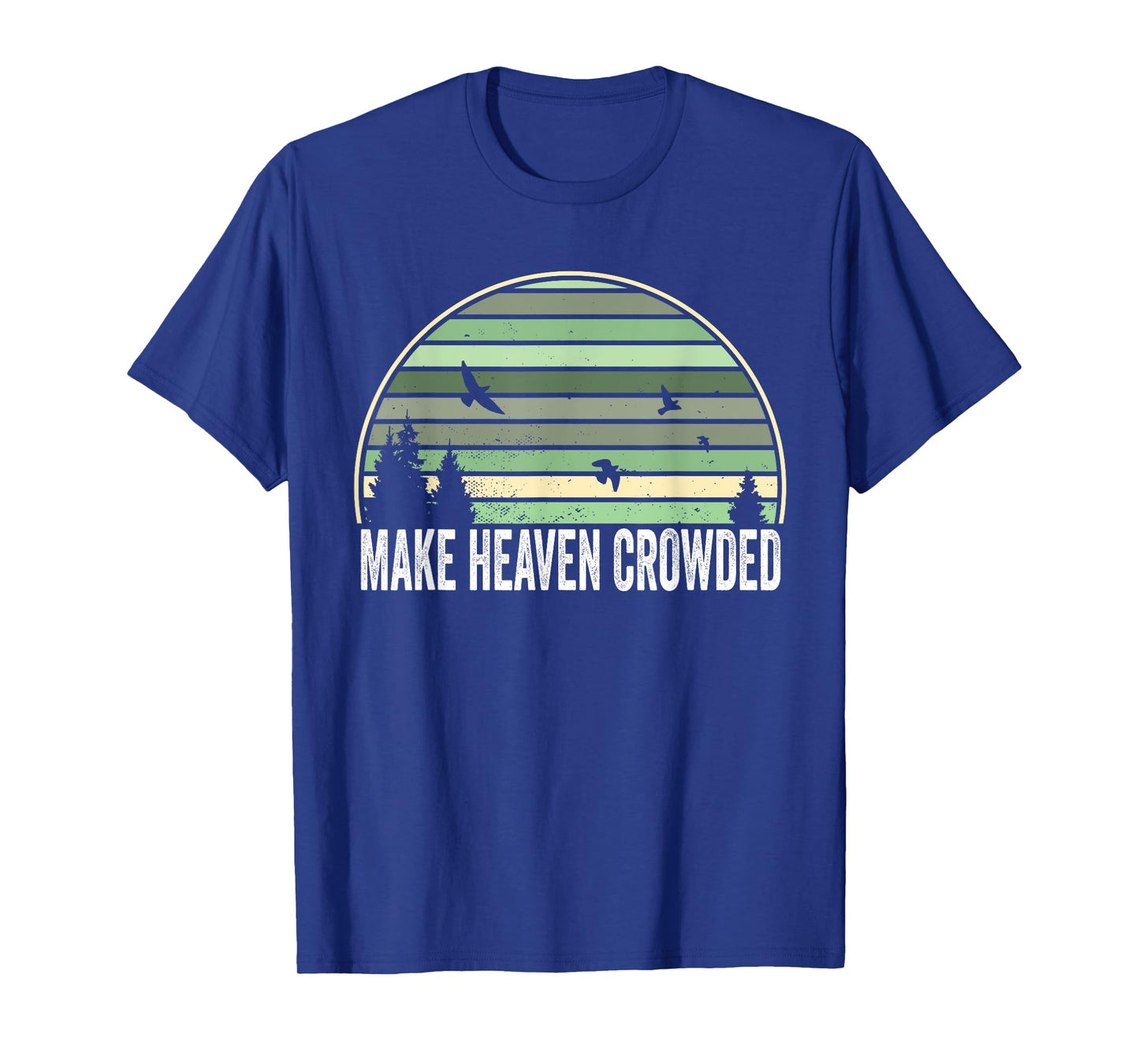 Religious Christian Quote Make Heaven Crowded Inspirational T-Shirt