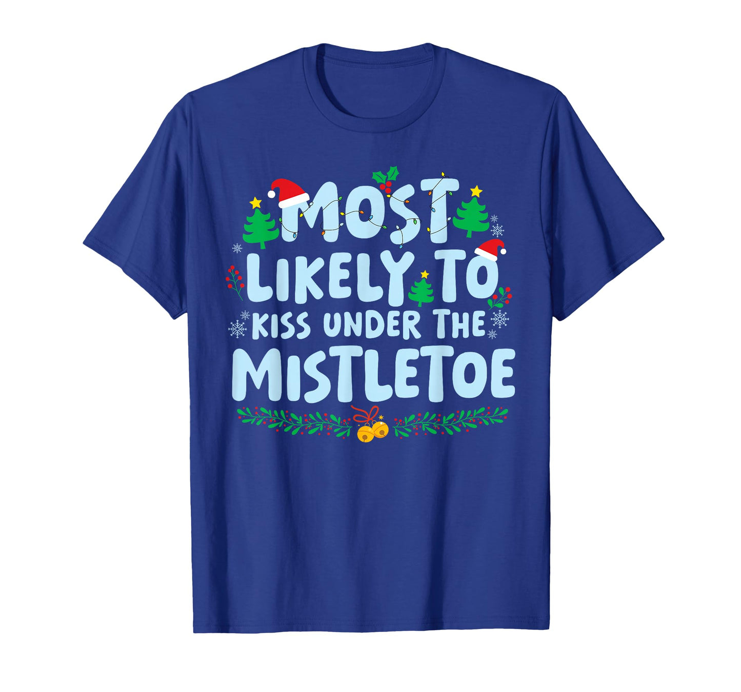 Most Likely to Kiss Under The Mistletoe Family Matching Xmas T-Shirt