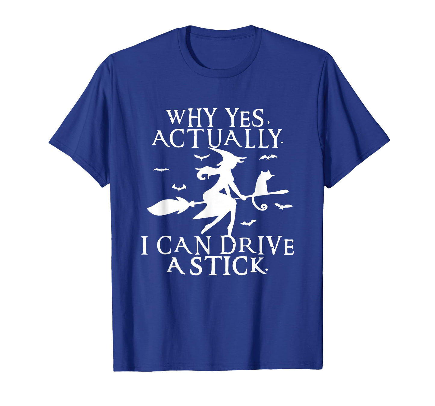 Why Yes Actually I Can Drive A Stick Halloween Salem Witch T-Shirt