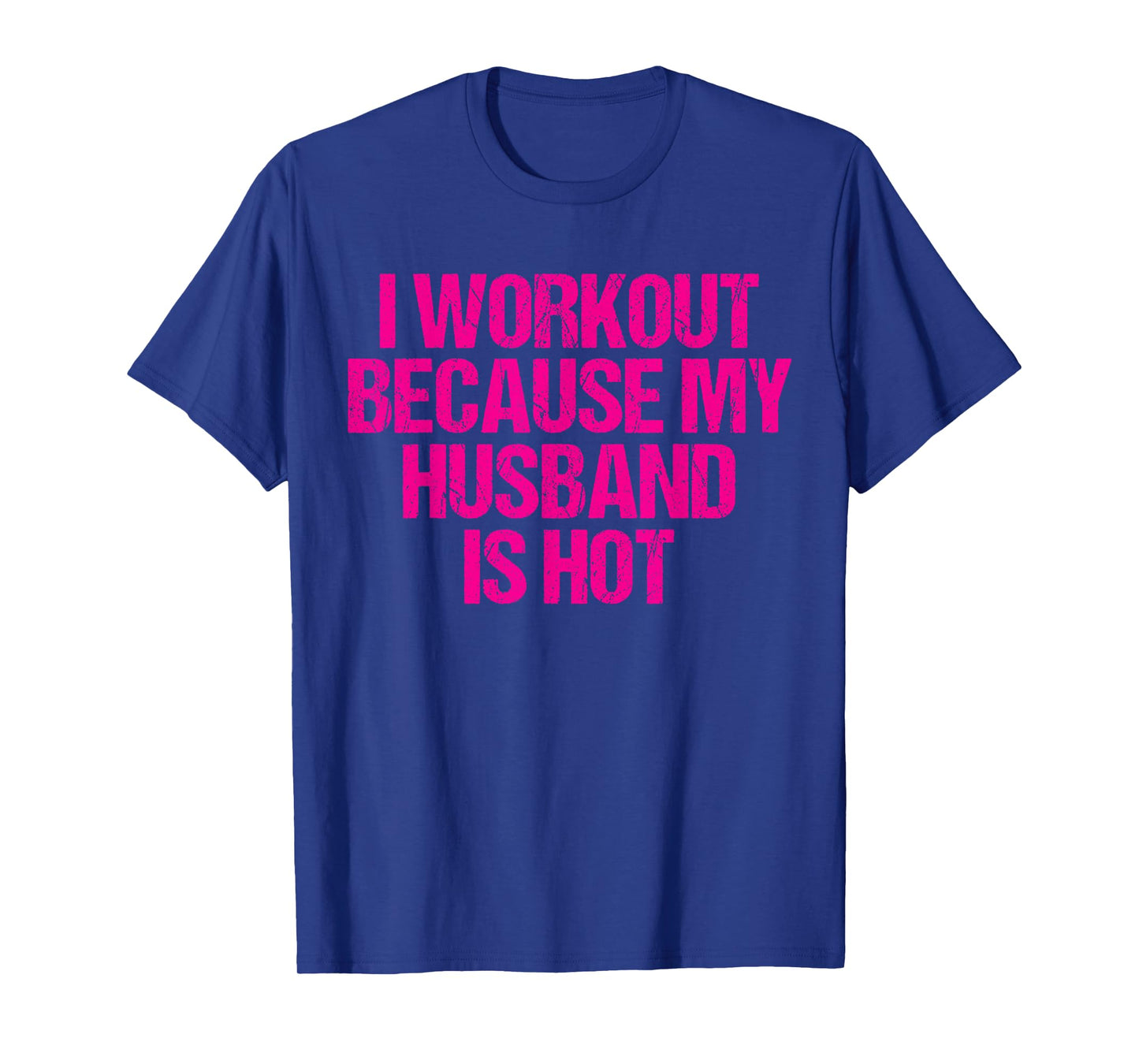I Workout Because My Husband is Hot T-Shirt