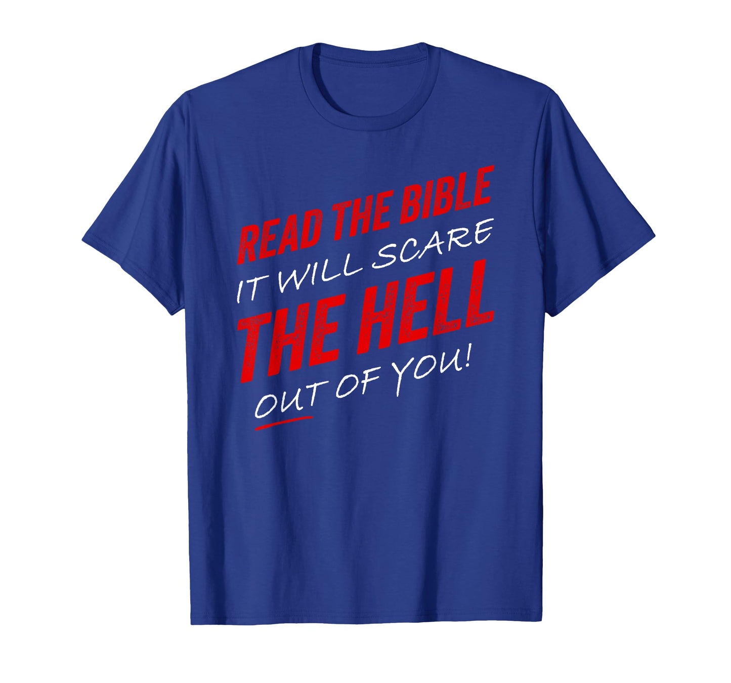 Read The Bible – It Will Scare The Hell Out of You Gospel T-Shirt