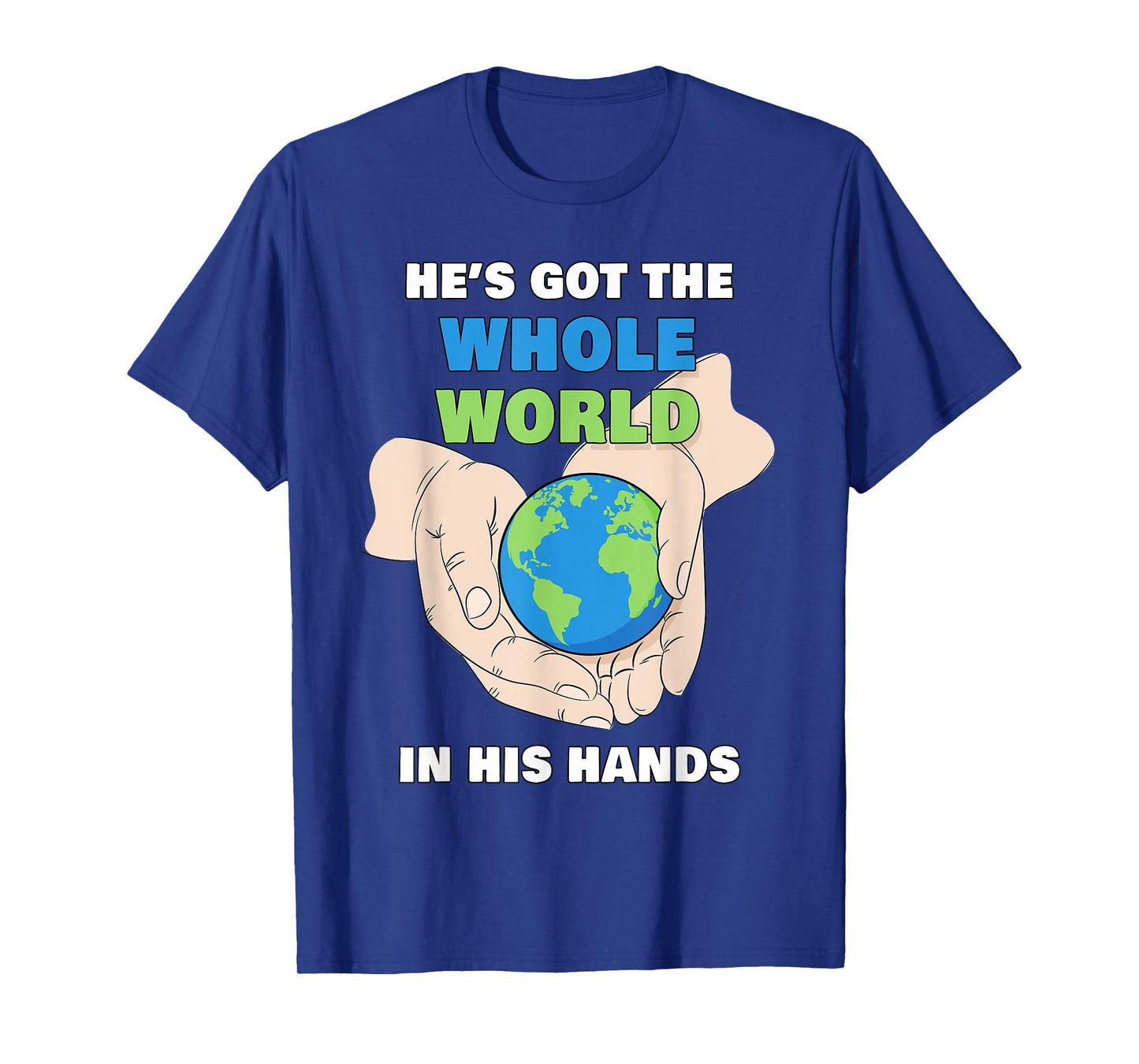 He's Got The Whole World in His Hands – Faith Kids & Adult T-Shirt