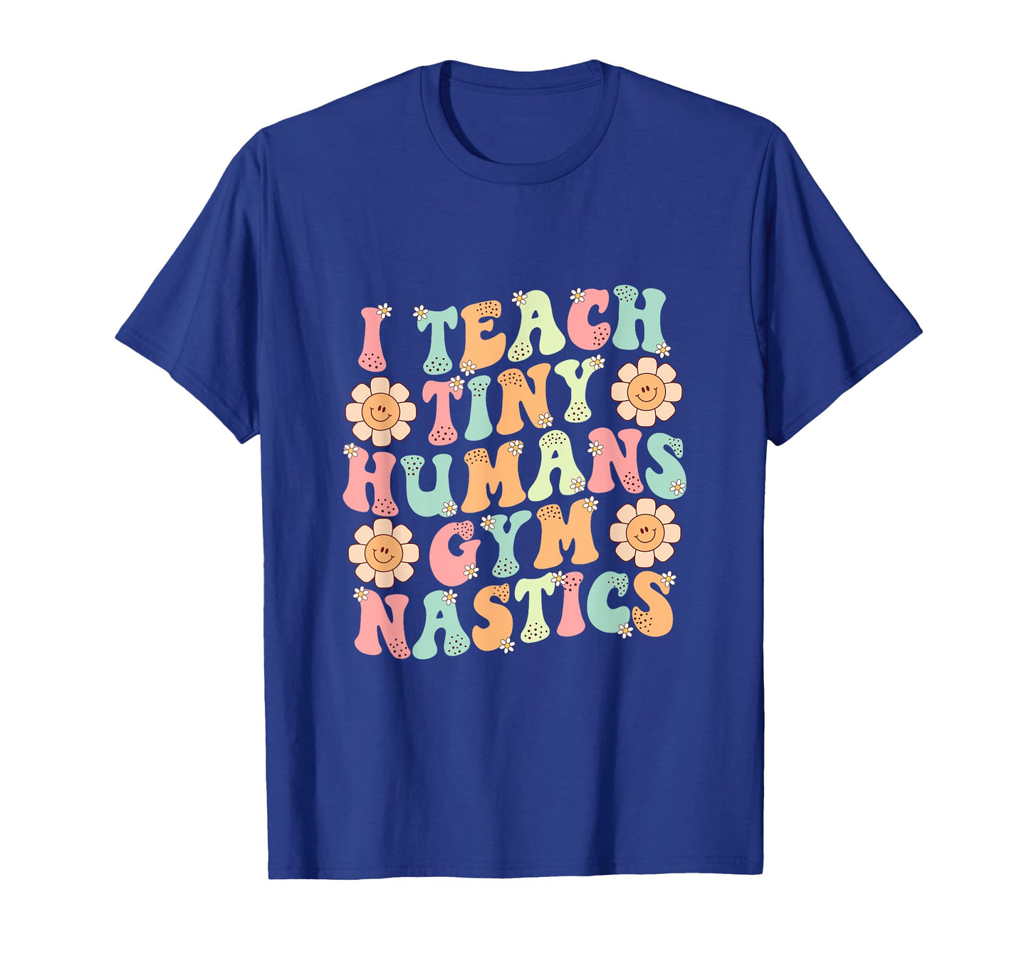 Groovy Gymnastics Teacher I Teach Tiny Humans Gymnastics T-Shirt