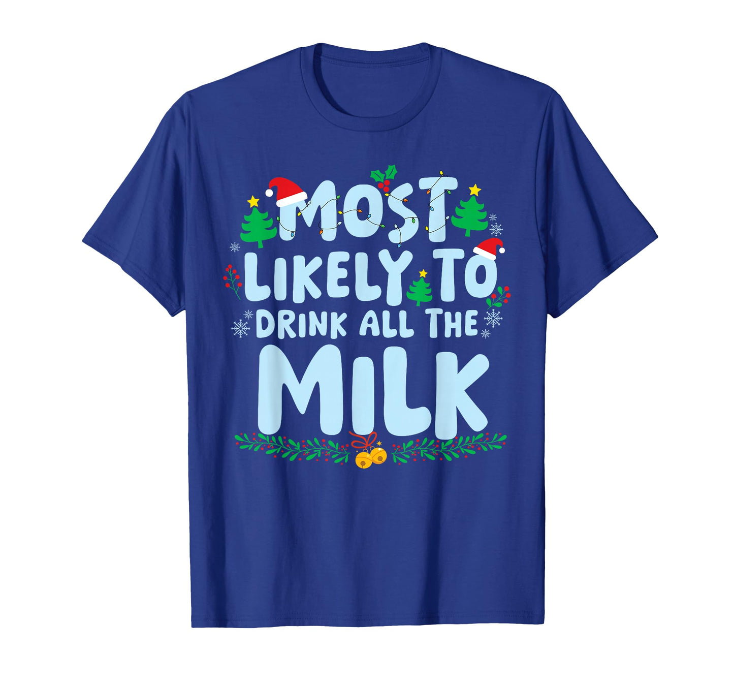 Most Likely to Drink All The Milk Family Matching Christmas T-Shirt
