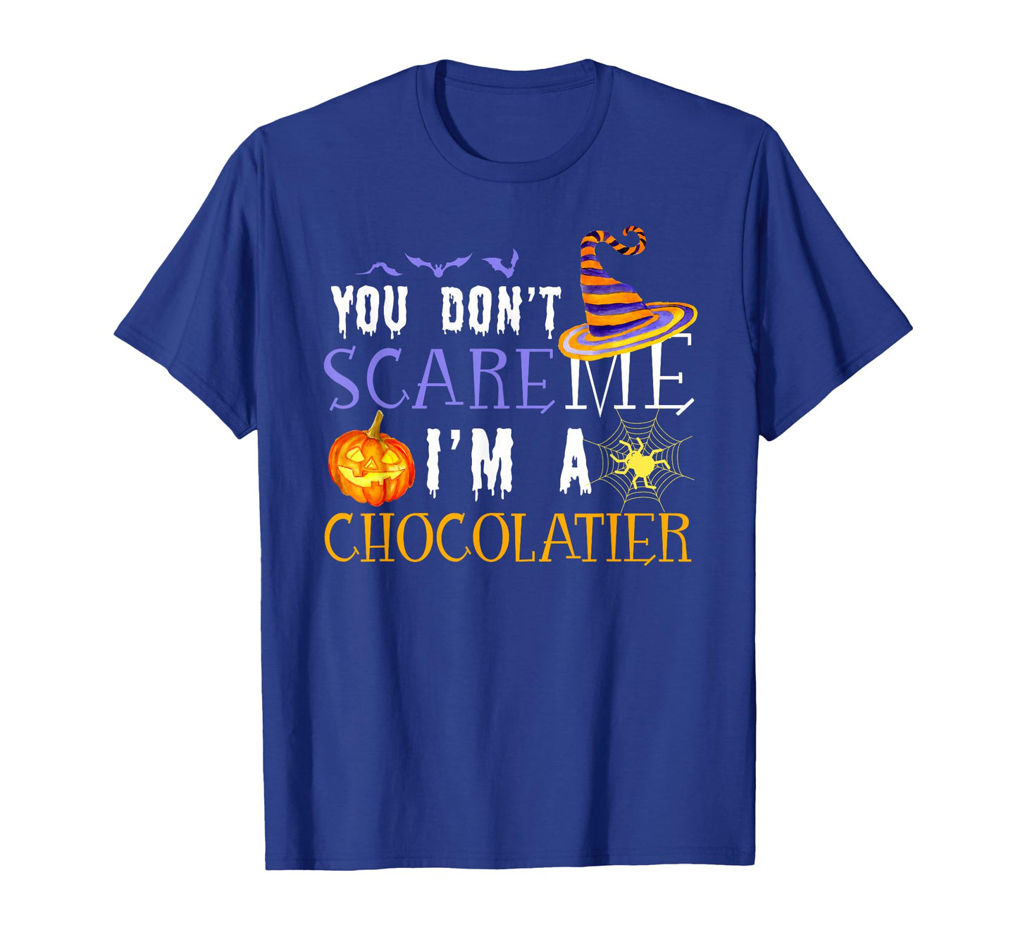 You Don't Scare Chocolatier Halloween Saying Fun T-Shirt